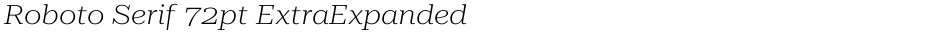 Roboto Serif 72pt ExtraExpanded ExtraLightDemo