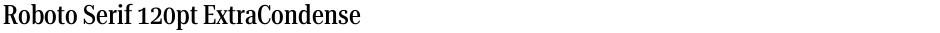 Roboto Serif 120pt ExtraCondensed MediumDemo