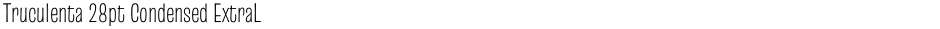 Truculenta 28pt Condensed ExtraLightDemo