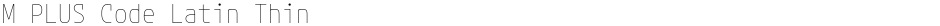 M PLUS Code Latin ThinDemo