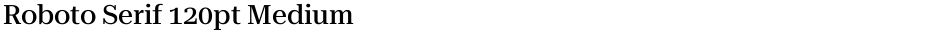 Roboto Serif 120pt MediumDemo