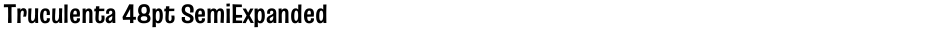 Truculenta 48pt SemiExpandedDemo