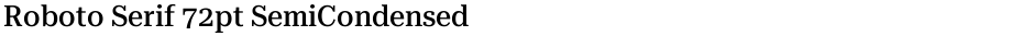 Roboto Serif 72pt SemiCondensed MediumDemo