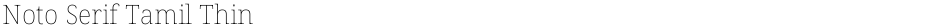Noto Serif Tamil ThinDemo