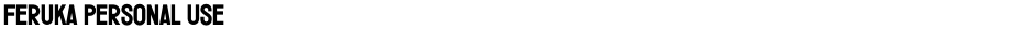 Feruka Personal UseDemo