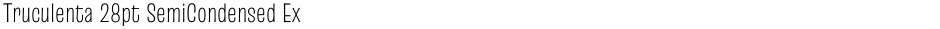 Truculenta 28pt SemiCondensed ExtraLightDemo