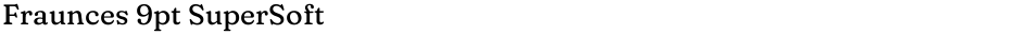Fraunces 9pt SuperSoftDemo