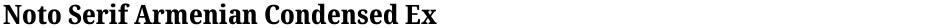 Noto Serif Armenian Condensed ExtraBoldDemo