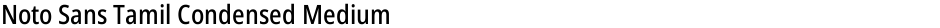 Noto Sans Tamil Condensed MediumDemo