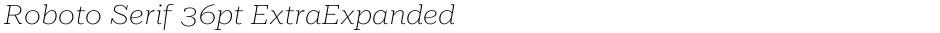 Roboto Serif 36pt ExtraExpanded ThinDemo