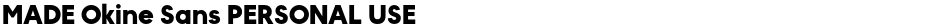 MADE Okine Sans PERSONAL USEDemo