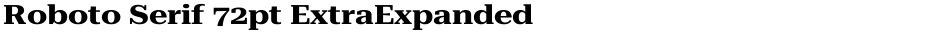 Roboto Serif 72pt ExtraExpandedDemo