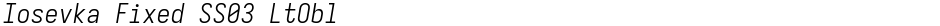 Iosevka Fixed SS03 LtOblDemo