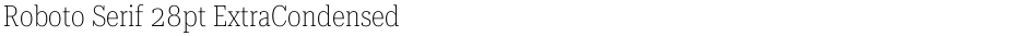 Roboto Serif 28pt ExtraCondensed ThinDemo