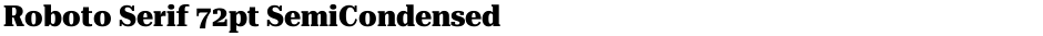 Roboto Serif 72pt SemiCondensed ExtraBoldDemo