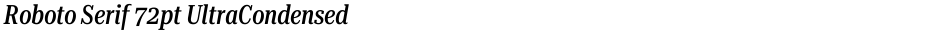 Roboto Serif 72pt UltraCondensed MediumDemo