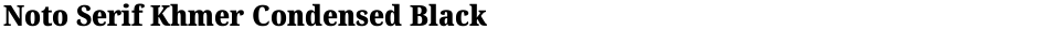 Noto Serif Khmer Condensed BlackDemo