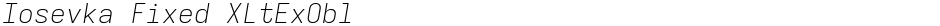Iosevka Fixed XLtExOblDemo