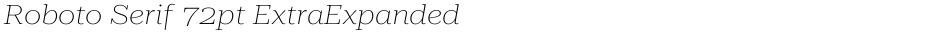 Roboto Serif 72pt ExtraExpanded ThinDemo
