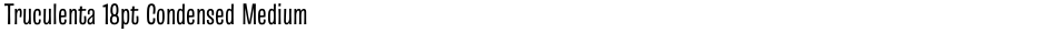 Truculenta 18pt Condensed MediumDemo