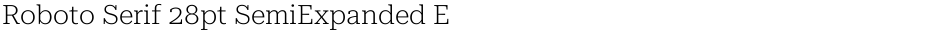 Roboto Serif 28pt SemiExpanded ExtraLightDemo