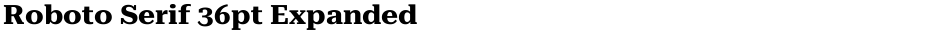 Roboto Serif 36pt ExpandedDemo