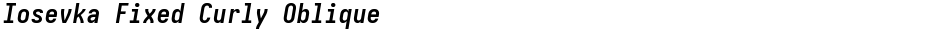 Iosevka Fixed Curly ObliqueDemo