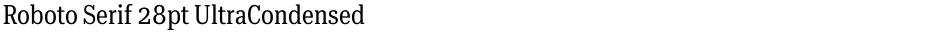 Roboto Serif 28pt UltraCondensedDemo