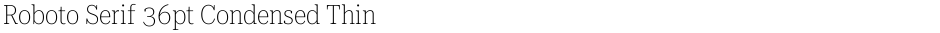 Roboto Serif 36pt Condensed ThinDemo