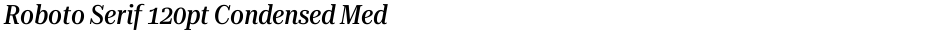 Roboto Serif 120pt Condensed MediumDemo