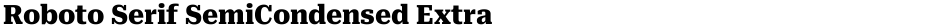 Roboto Serif SemiCondensed ExtraBoldDemo