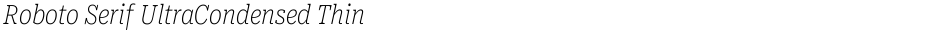 Roboto Serif UltraCondensed ThinDemo