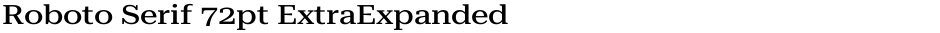 Roboto Serif 72pt ExtraExpanded MediumDemo