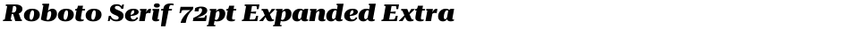 Roboto Serif 72pt Expanded ExtraBoldDemo
