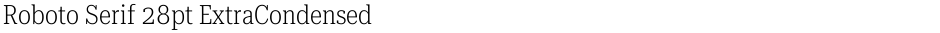 Roboto Serif 28pt ExtraCondensed ExtraLightDemo