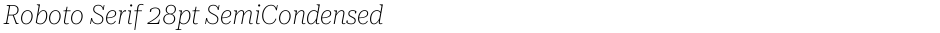 Roboto Serif 28pt SemiCondensed ThinDemo