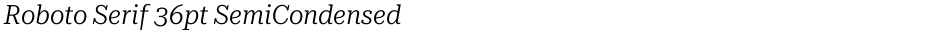 Roboto Serif 36pt SemiCondensed LightDemo
