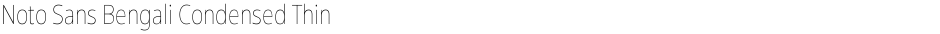 Noto Sans Bengali Condensed ThinDemo