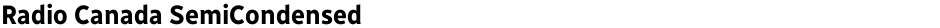 Radio Canada SemiCondensedDemo