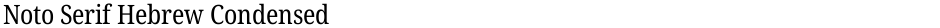 Noto Serif Hebrew CondensedDemo