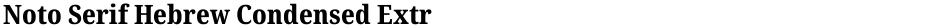 Noto Serif Hebrew Condensed ExtraBoldDemo