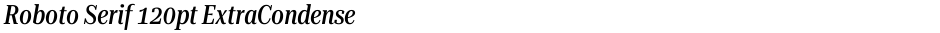Roboto Serif 120pt ExtraCondensed MediumDemo