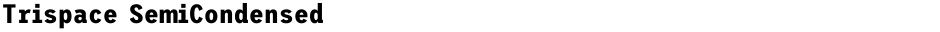 Trispace SemiCondensedDemo