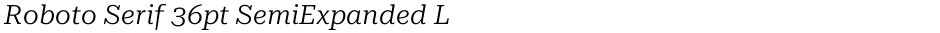 Roboto Serif 36pt SemiExpanded LightDemo