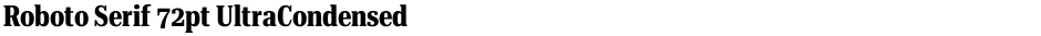 Roboto Serif 72pt UltraCondensedDemo
