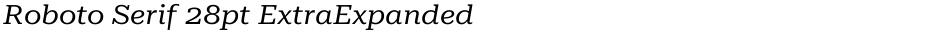 Roboto Serif 28pt ExtraExpandedDemo