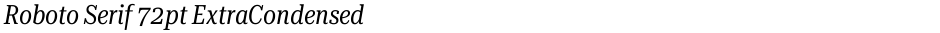 Roboto Serif 72pt ExtraCondensedDemo