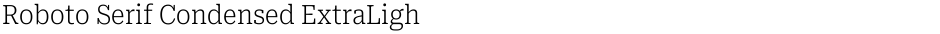 Roboto Serif Condensed ExtraLightDemo