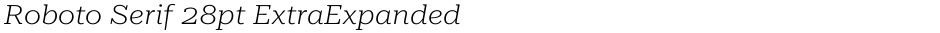 Roboto Serif 28pt ExtraExpanded ExtraLightDemo