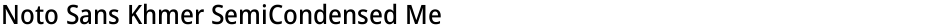 Noto Sans Khmer SemiCondensed MediumDemo